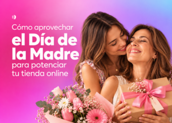Cómo aprovechar el Día de la Madre para potenciar tu tienda online