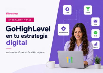 Integración de GoHighLevel en tu estrategia digital: automatización total para escalar tu negocio