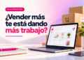 Cómo saber si tu plataforma ecommerce ya no acompaña el crecimiento de tu negocio