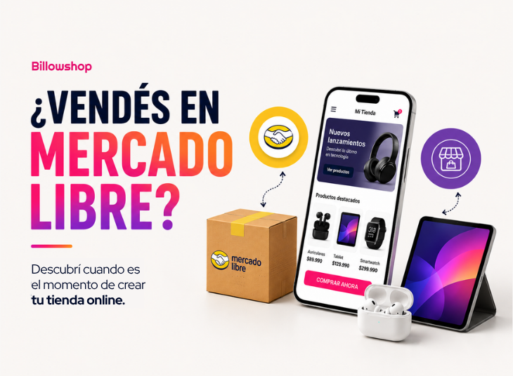 ¿Vendés en Mercado Libre? Descubrí cuándo es el momento de crear tu tienda online