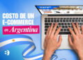 Costo real de una plataforma e-commerce en Argentina