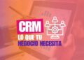 Descubre la importancia de elegir el software CRM adecuado