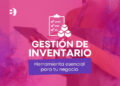 5 herramientas de gestión de inventario esenciales para tu negocio online