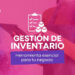 5 herramientas de gestión de inventario esenciales para tu negocio online