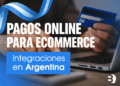 E-commerce integrado con sistemas de cobro en Argentina